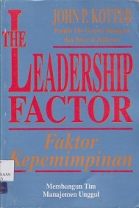 Image of The leadership factor = faktor kepemimpinan : membangun tim manajemen unggul