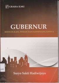 Image of Gubernur : kedudukan, peran dan kewenangannya