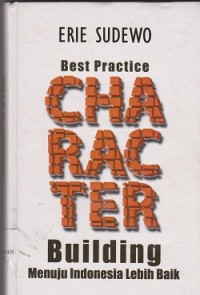 Image of Best practice character building : menuju Indonesia lebih baik