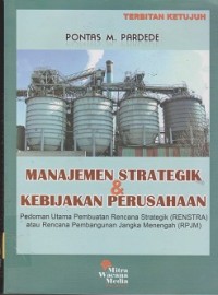 Image of Manajemen strategik & kebijakan perusahaan : pedoman utama pembuatan rencana strategik (RENSTRA) rencana pembangunan jangka menengah (RPJM) dan rencana pembangunan jangka panjang (RPJP)