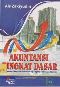 Image of Akuntansi tingkat dasar : dilengkapi dengan akuntansi bagi organisasi pengelolaan zakat