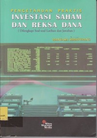 Image of Pengetahuan praktis investasi saham dan reksa dana (dilengkapi soal-soal latihan dan jawaban)