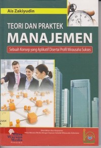 Image of Teori dan praktek manajemen : sebuah konsep yang aplikatif disertai profil wirausaha sukses