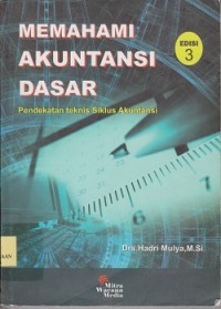 Image of Memahami akuntansi dasar : pendekatan teknis siklus akuntansi