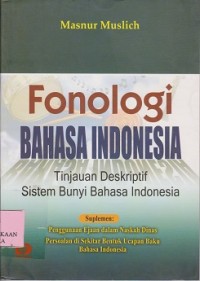 Image of Fonologi bahasa Indonesia : tinjauan deskriptif sistem bunyi bahasa Indonesia