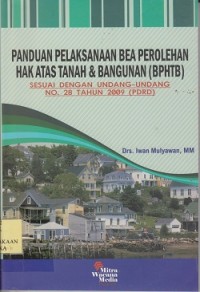 Image of Panduan pelaksanaan bea perolehan hak atas tanah & bangunan (BPHTB) : sesuai dengan Undang-Undang No. 28 tahun 2009 (PDRD)