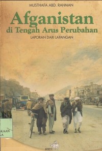 Image of Afganistan di tengah arus perubahan laporan dari lapangan