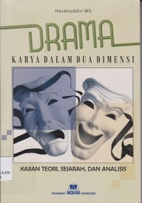 Image of Drama karya dalam dua dimensi : kajian teori, sejarah, dan analisis