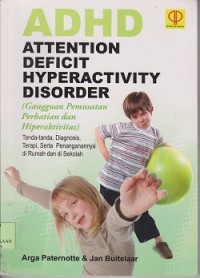 Image of ADHD attention deficit hyperactivity disorder (gangguan pemusatan perhatian hiperaktivitas) : tanda-tanda, diagnosis, terapi, serta penanganannya di rumah dan di sekolah