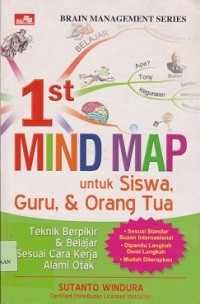 Image of 1st mind map untuk siswa, guru, & orang tua : teknik berpikir & belajar sesuai cara kerja alami otak