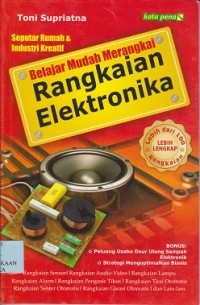 Image of Belajar mudah merangkai rangkaian Elektronika seputar rumah dan Industri kreatif