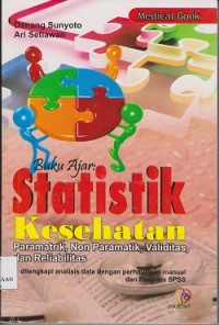 Image of Buku ajar : statistik kesehatan paramatrik, non paramatrik, validitas, dan realibitas