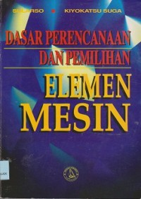 Image of Dasar perencanaan dan pemilihan elemen mesin