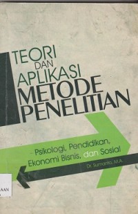 Image of Teori dan aplikasi metode penelitian psikologi,pendidikan,ekonomi bisnis, dan sosial