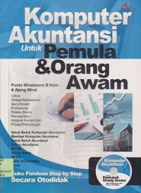 Image of Komputer akuntansi untuk pemula & orang awam : untuk pelajar/mahasiswa guru/dosen profesional pelaku bisnis perusahaan/instansi pemerintahan pribadi/perorangan