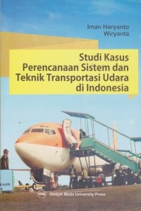 Image of Studi kasus perencanaan sistem dan teknik transportasi udara di Indonesia