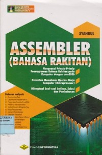 Image of Assembler (bahasa rakitan) : menguasai prinsip-prinsip pemrograman bahasa rakitan pada komputer dengan emu8086, penuntun memahami operasi kerja (mikroprosesor), dilengkapi soal-soal latihan, solusi dan pembahasan
