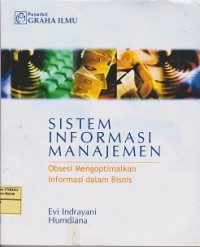 Image of Sistem informasi manajemen : obsesi mengoptimalkan informasi dalam bisnis