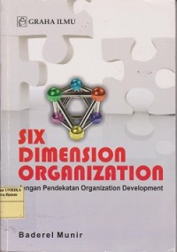 Image of SIX dimension organization : dengan pendekatan organization development