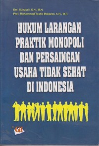 Image of Hukum larangan praktik monopoli dan persaingan usaha tidak sehat di Indonesia