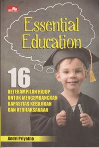 Image of Essential education : 16 keterampilan hidup untuk mengembangkan kapasitas kebajikan dan kebijaksanaan