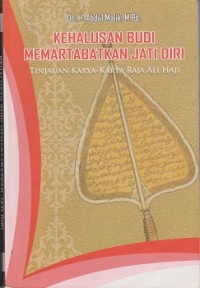 Image of Kehalusan budi memartabatkan jati diri : tinjauan karya-karya Raja Ali Haji