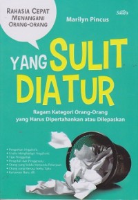 Image of Rahasia cepat menangani orang-orang yang sulit diatur: Ragam kategori orang-orang yang harus dipertahankan atau dilepaskan