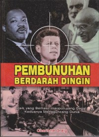 Image of Pembunuhan berdarah dingin : baik yang berhasil maupun yang gagal, keduanya mengguncang dunia