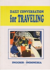 Image of Daily conversation for traveling : Inggris-Indonesia