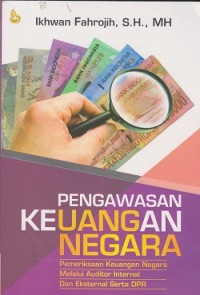 Image of Pengawasan keuangan negara : pemeriksaan keuangan negara melalui auditor internal dan eksternal serta DPR