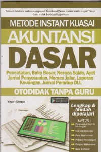 Image of Metode instant kuasai akuntansi dasar : pencatatan, buku besar, necara saldo, ayat jurnal penyesuaian, neraca jalur, laporan keuangan, jurnal penutup dll