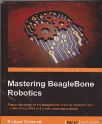 Image of Mastering beaglebone robotics : master the power of the beaglebone black to maximize your robot-building skills and create awesome projects