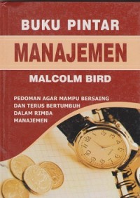 Image of Buku pintar manajemen : pedoman agar mampu bersaing dan terus bertumbuh dalam rimba manajemen