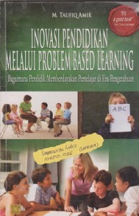 Image of Inovasi pendidikan melalui problem based learning : bagaimana pendidik memberdayakan pemelajar di era pengetahuan