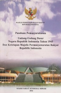 Image of Panduan pemasyarakatan Undang-Undang Dasar Negara Republik Indonesia tahun 1945 dan ketetapan Majlis Permusyawaratan Rakyat Republik Indonesia