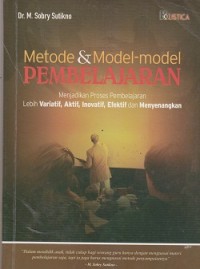 Image of Metode & model-model pembelajaran : menjadikan proses pembelajaran lebih variatif, aktif, inovatif, efktif dan menyenangkan