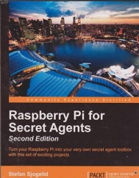 Image of Raspberry pi for secrets agents : turn your raspberry pi into your very own secret agent toolbox with this set of exciting projects (second edition)