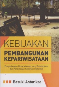 Image of Kebijakan pembangunan kepariwisataan : pengembangan kepariwisataan yang berkelanjutan dan perlindungan kekayaan intelektual