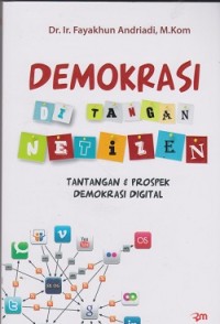 Image of Demokrasi di tangan netizen : tantangan & prospek demokrasi digital