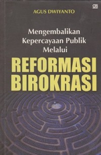 Image of Mengembalikan kepercayaan publik melalui reformasi birokrasi