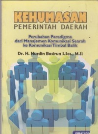 Image of Kehumasan pemerintah daerah : perubahan paradigma dari manajemen komunikasi searah ke komunikasi timbal balik