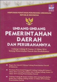 Image of Undang-undang Pemerintahan daerah dan perubahannya : undang-undang RI nomor 23 tahun 2014 tentang pemerintahan daerah dan perubahannya