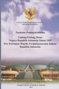 Image of Panduan pemasyarakatan Undang-Undang Dasar Negara Republik Indonesia tahun 1945  dan ketetapan Majelis Pemusyawaratan Rakyat Republik Indonesia
