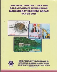 Image of Analisis jabatan 3 sektor dalam rangka menghadapi masyarakat ekonomi ASEAN tahun 2015