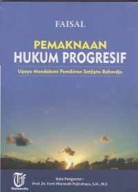 Image of Pemaknaan hukum progresif : upaya mendalami pemikiran