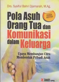 Image of Pola asuh orang tua dan komunikasi dalam keluarga : upaya membangun citra membentuk pribadi anak