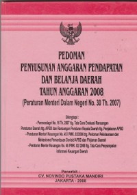 Image of Pedoman penyusunan anggaran pendapatan dan belanja daerah tahun anggaran 2008 (peaturan menteri dalam negeri no. 30 th. 2007)