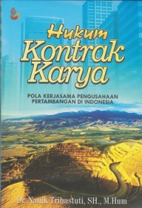 Image of Hukum kontrak karya : pola kerjasama pengusahaan pertambangan di Indonesia
