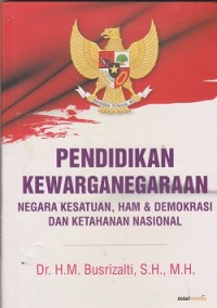 Image of Pendidikan kewarganegaraan : negara kesatuan, HAM & demokrasi dan ketahanannasional