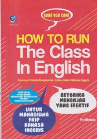 Image of Sure you can ! how to run the class in english = panduan praktis menjalankan kelas dalam bahasa Inggris